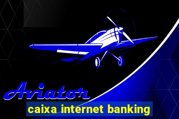 caixa internet banking